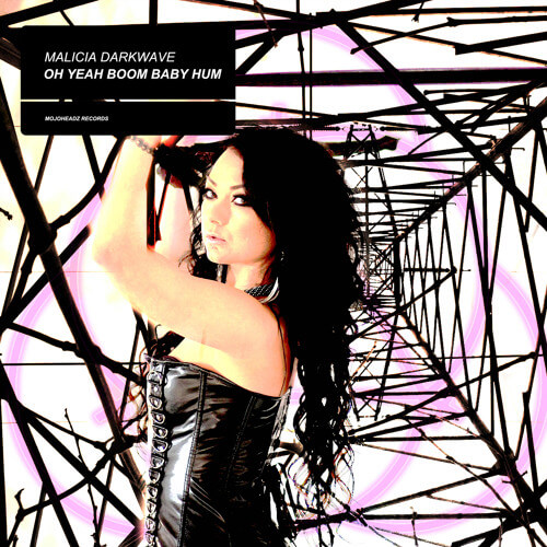 Malicia Darkwave : (Oh yeah) Boom baby hum