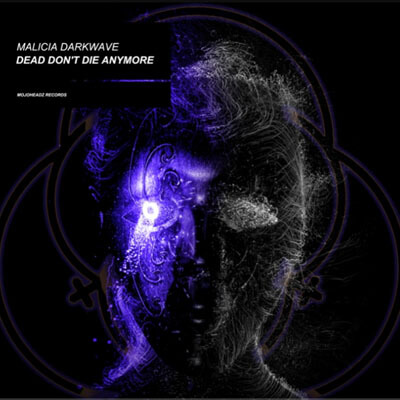 Malicia Darkwave : Dead don't die anymore