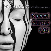 Malicia Darkwave : Need some Oil (Mix)